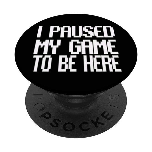 CocomoSoul-Mobile I Paused My Game To Be Here Gaming Gamer PopSockets Stand for Smartphones and Tab