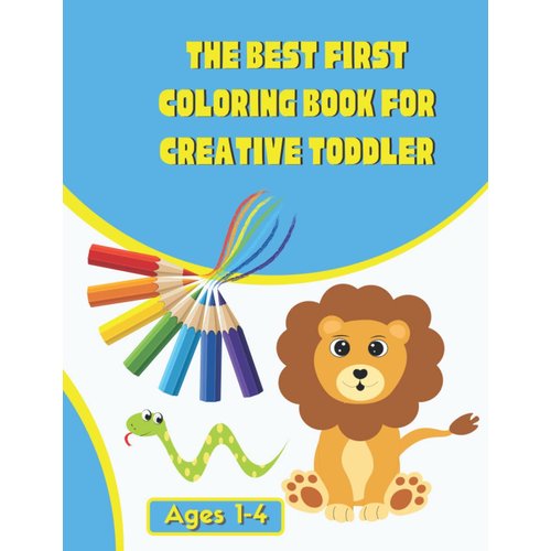 The best first coloring book for creative toddler ages 1-4: 40 Easy And Fun Coloring Pages For Kids, Preschool and Kindergarten-My First Words Toddler Coloring Book-coloring book for kids age 2
