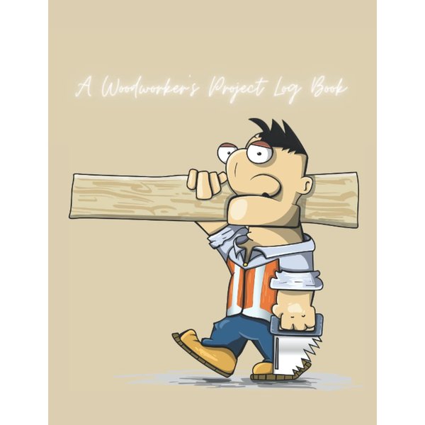 A Woodworker's Project Log Book: log book to organize your projects name, date, material composents, equipement & notes for easy reference. Organizer ... of all levels. 150 pages, 8,5 X 11 inches.
