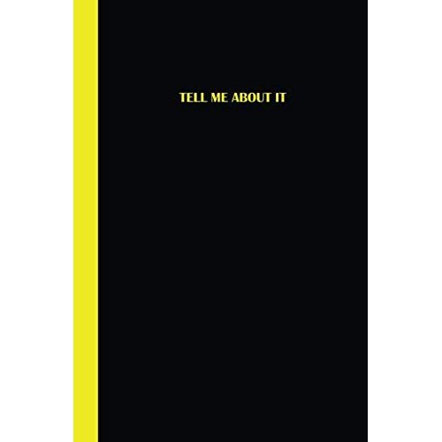 Sketchbook: Tell me about it (Black and Yellow) 6x9 - BLANK JOURNAL WITH NO LINES - Journal notebook with unlined pages for drawing and writing on blank paper