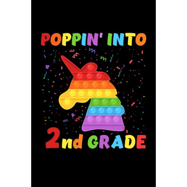 Poppin' Into 2nd Grade Trendy Sensory Fidget Toy Unicorn: Funny Notebook Planner - 6x9 inch Daily Planner Journal, To Do List Notebook, Daily Organizer, 120 Pages